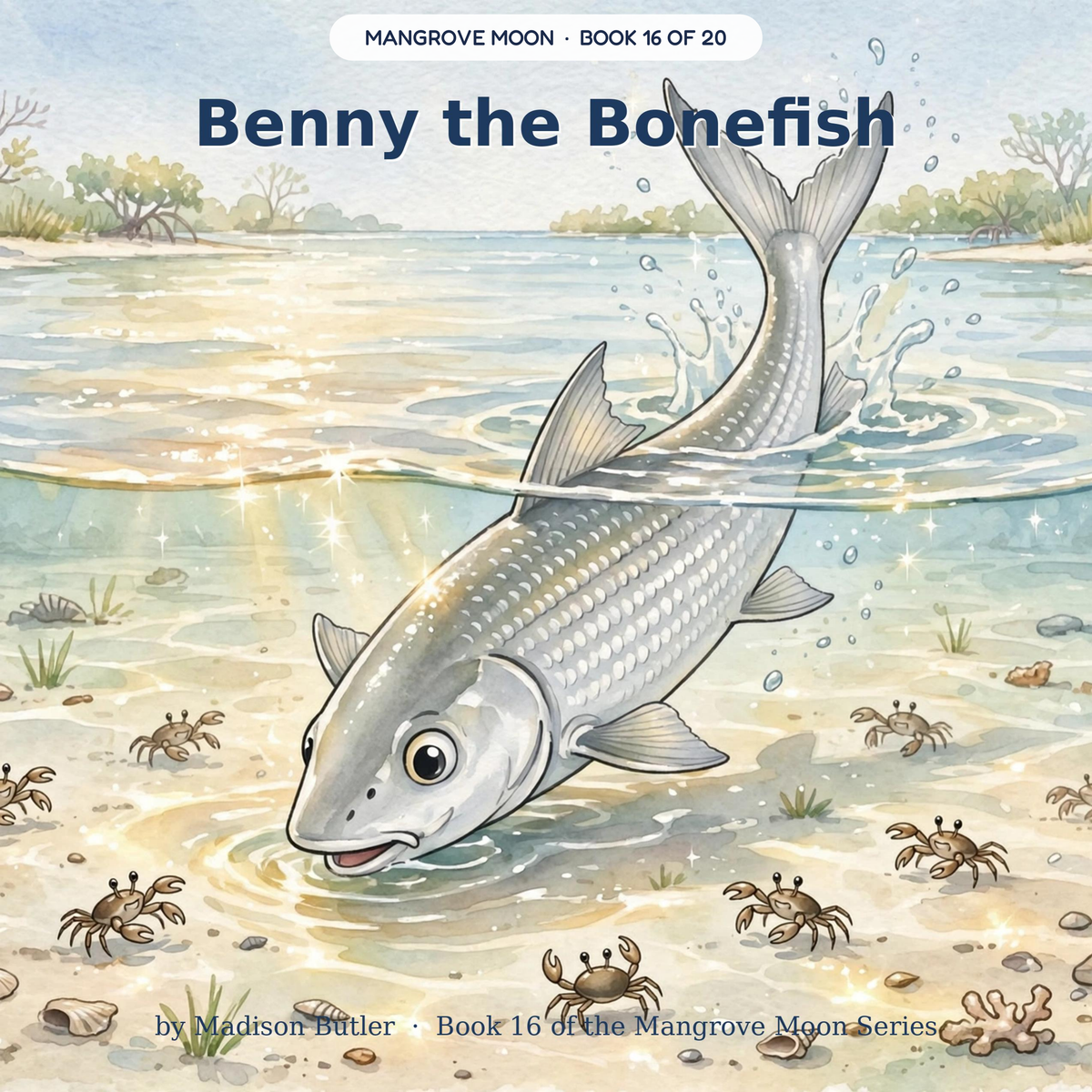 Benny the Bonefish — Benny the fastest bonefish outswims the heron's shadow. Ages 3–7 bedtime story book — Mangrove Moon Books