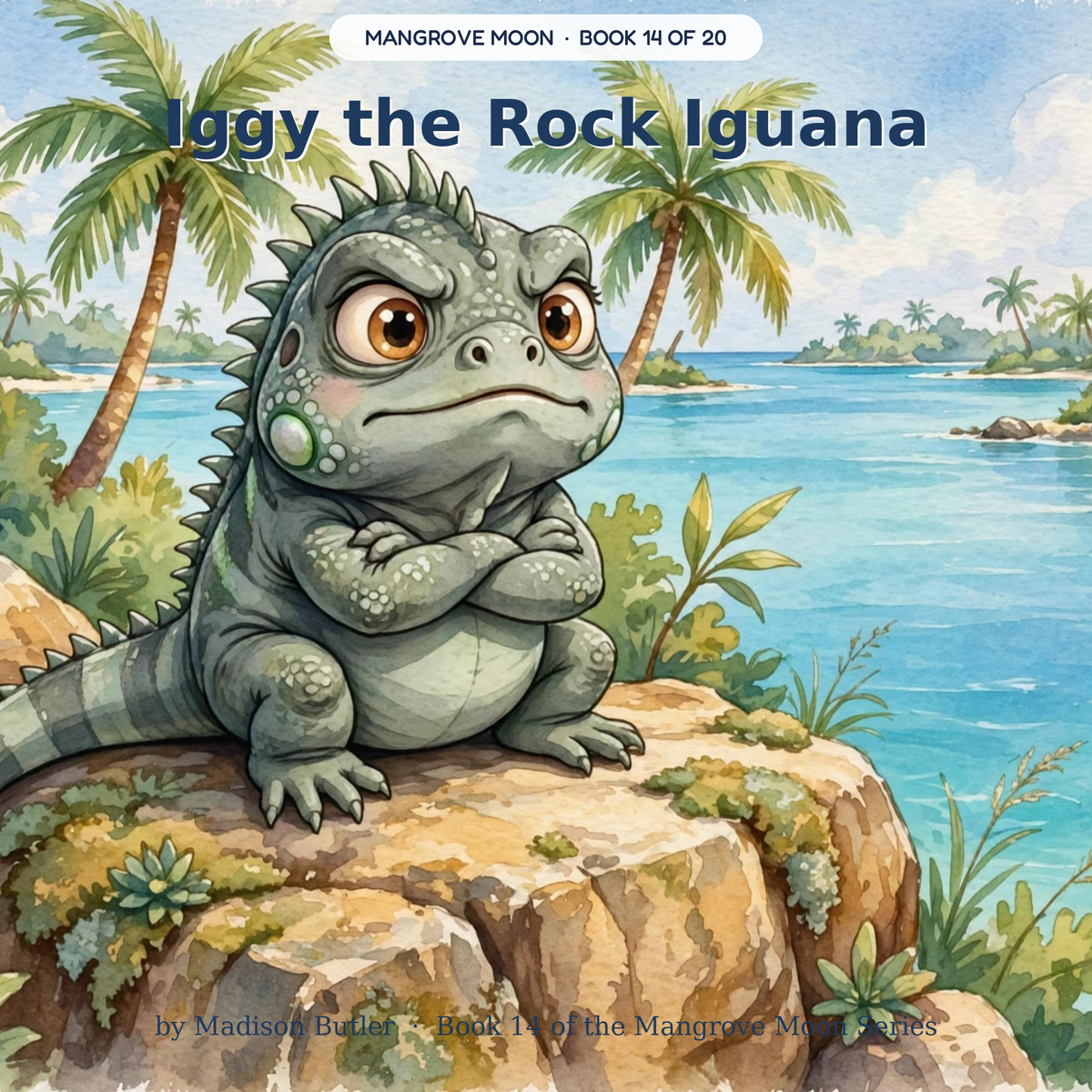 Iggy the Rock Iguana — Iggy the grumpy iguana shares his sunny rock. Ages 3–7 bedtime story book — Mangrove Moon Books