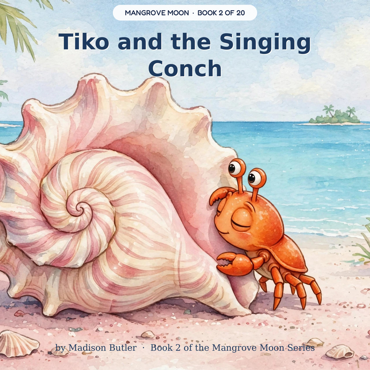 Tiko and the Singing Conch — Tiko meets Connie the shy singing queen conch. Ages 3–7 bedtime story book — Mangrove Moon Books