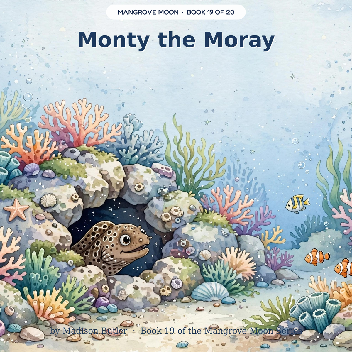 Monty the Moray — Monty's open mouth isn't anger; meet cleaner shrimp Shiny. Ages 3–7 bedtime story book — Mangrove Moon Books
